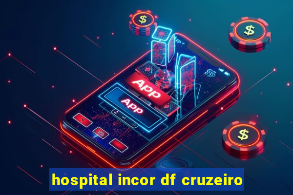 hospital incor df cruzeiro